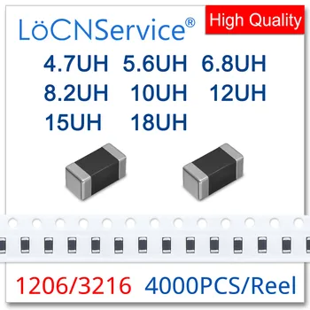 LoCNService 1206 3216 4000PCS 10% 4.7 UH 5.6 UH 6.8 UH 8.2 UH 10UH 12UH 15UH 18UH Daugiasluoksnės Chip Ferito Induktyvumo ritės Aukštos Kokybės