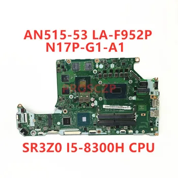 DH5VF LA-F952P Mainboard Acer AN515-53 Nešiojamas Plokštė N17P-G1-A1 GTX1050 4GB Su SR3Z0 I5-8300H CPU 100% Visiškai Išbandytas GERAI