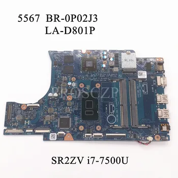 BR-0P02J3 0P02J3 P02J3 Aukštos Kokybės Mainboard DELL 5567 Nešiojamas Plokštė LA-D801P Su SR2ZV i7-7500U CPU 100%veikia Gerai