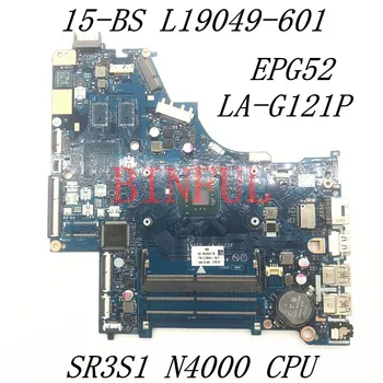 L19049-601 L19049-501 L19049-001 Mainboard HP 15-BS Nešiojamas Plokštė EPG52 LA-G121P Su SR3S1 N4000 CPU 100%, Pilnai Išbandyti